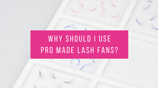 Why should I use Pro Made Lash Fans?