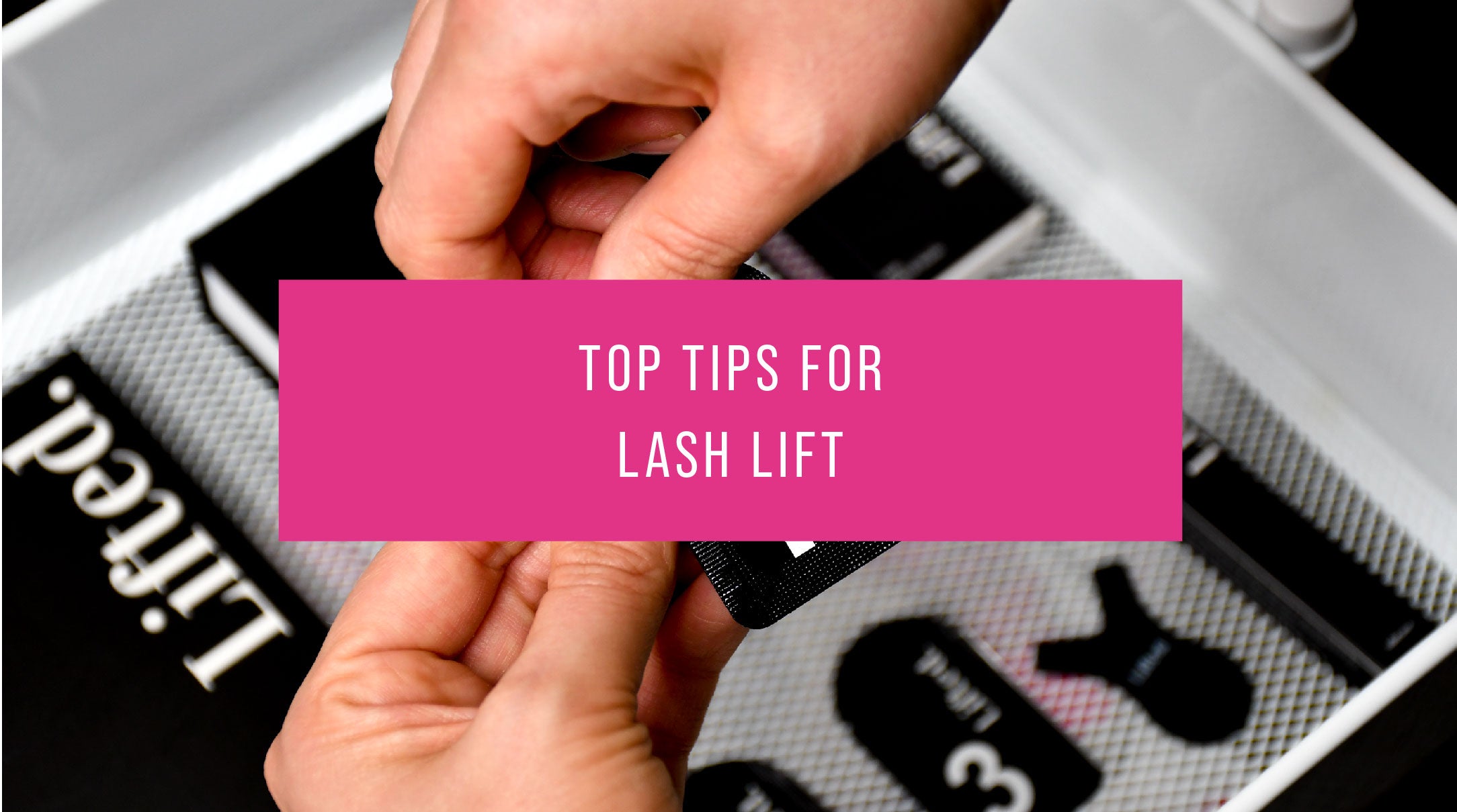 Top Tips for Lash Lifts | Lash Education | LashBase
