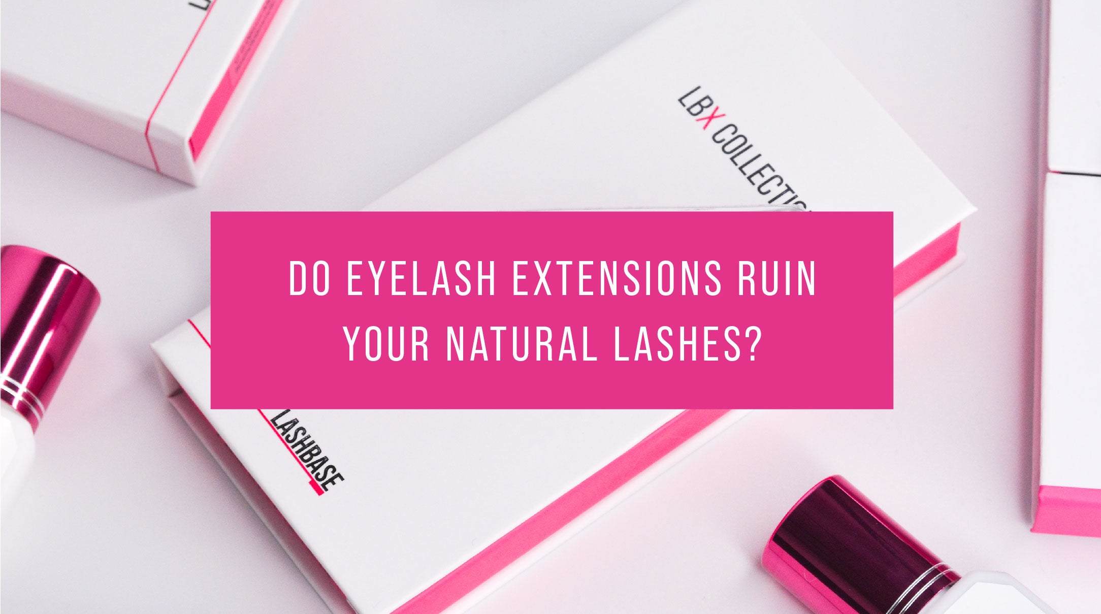 Do eyelash extensions ruin your lashes?