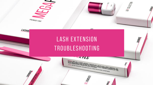 Lash Extension Troubleshooting
