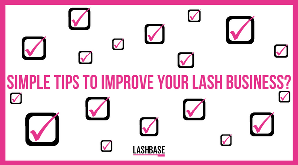 Simple Tips to Improve Your Lash Business