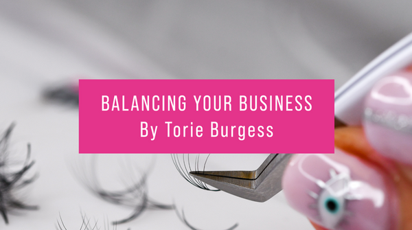 Balancing your business - Lashing and motherhood