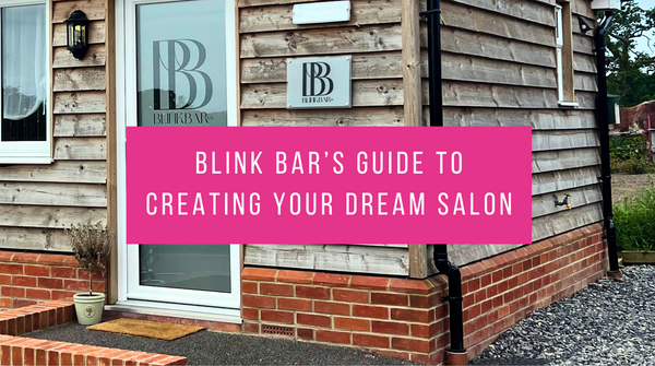 Blink Bar's Guide to Creating your Dream Salon