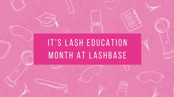 It's Lash Education Month at LashBase