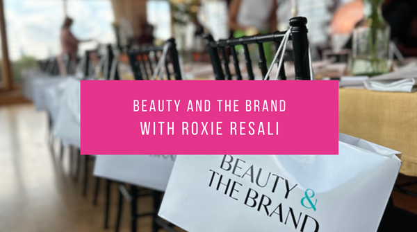 Beauty & The Brand Event with Roxie Resali