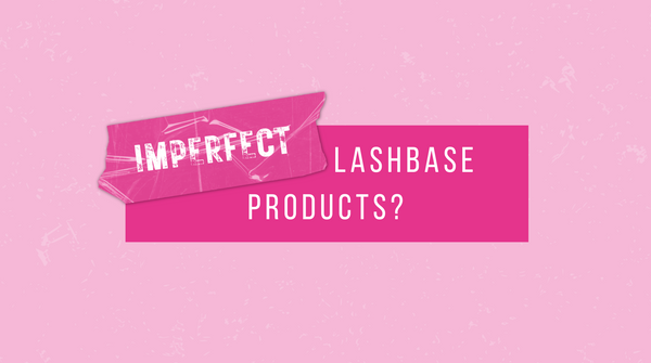 Imperfect LashBase Products?