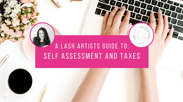 A Lash Artists Guide to Self Assessment and Taxes