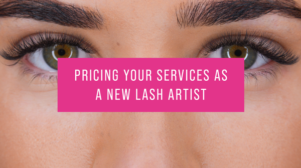 Pricing your services as a new lash artist