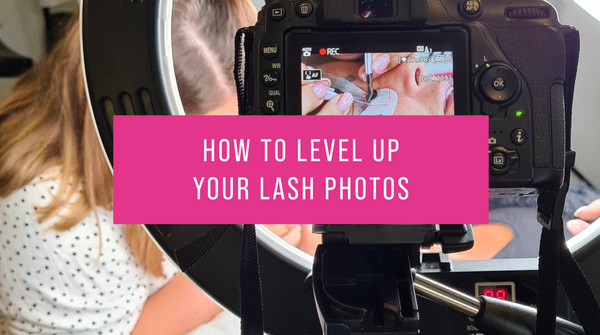HOW TO LEVEL UP YOUR LASH PHOTOS