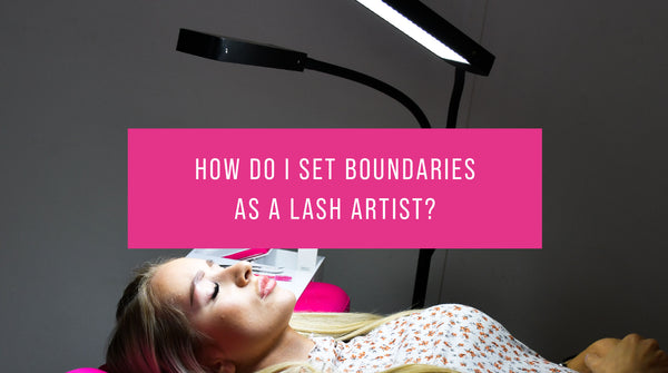 how do i set boundaries as a lash artist