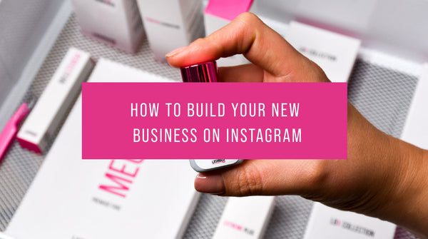 How to build your new business on Instagram