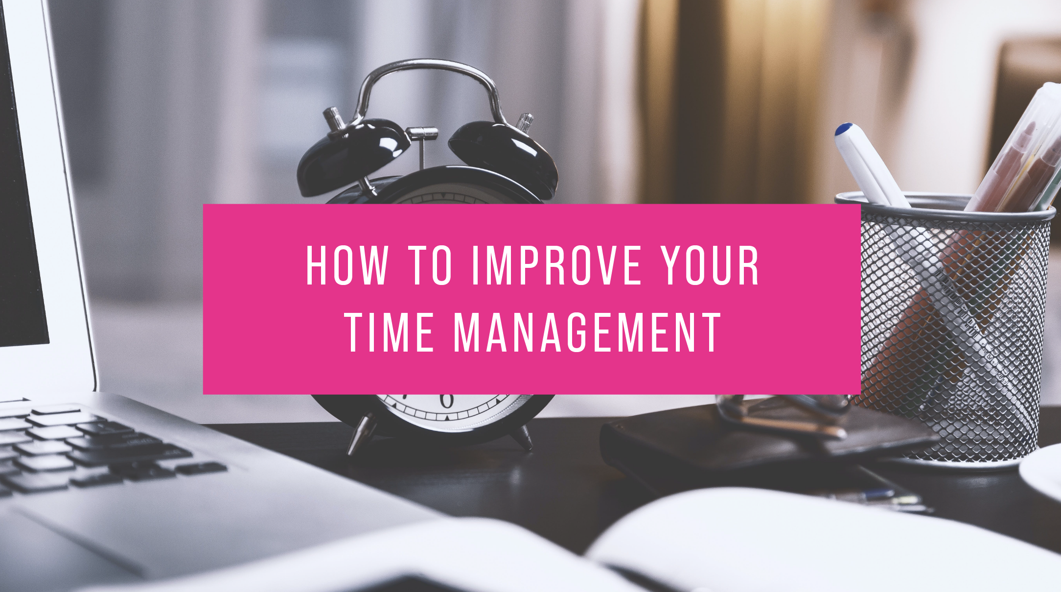 How to Improve your Time Management | Blog | LashBase Limited