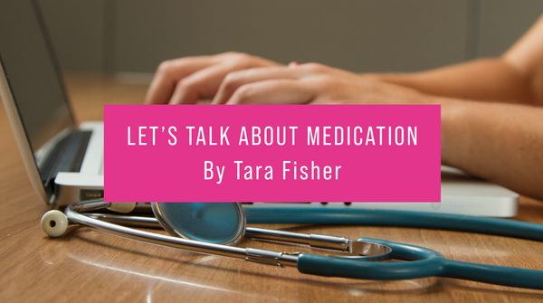 Let’s talk about Medication