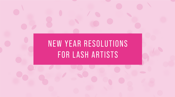 New Year Resolutions for Lash Artists
