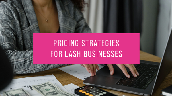 Pricing Strategies for Lash Artists