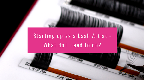 Starting up as a Lash Artist - What do I need to do?