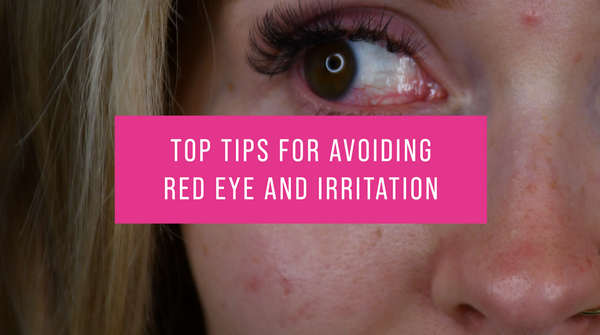 Top Tips for avoiding red eye and irritation