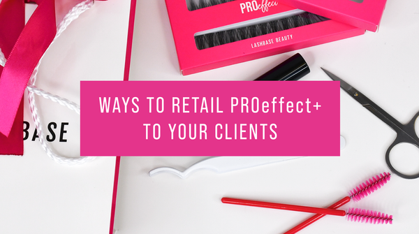 WAYS TO RETAIL PROeffect+ TO YOUR CLIENTS