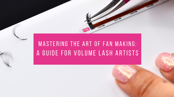 Mastering the Art of Fan Making: A Guide for Volume Lash Artists