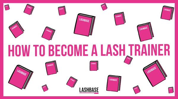 How to become a Lash Trainer