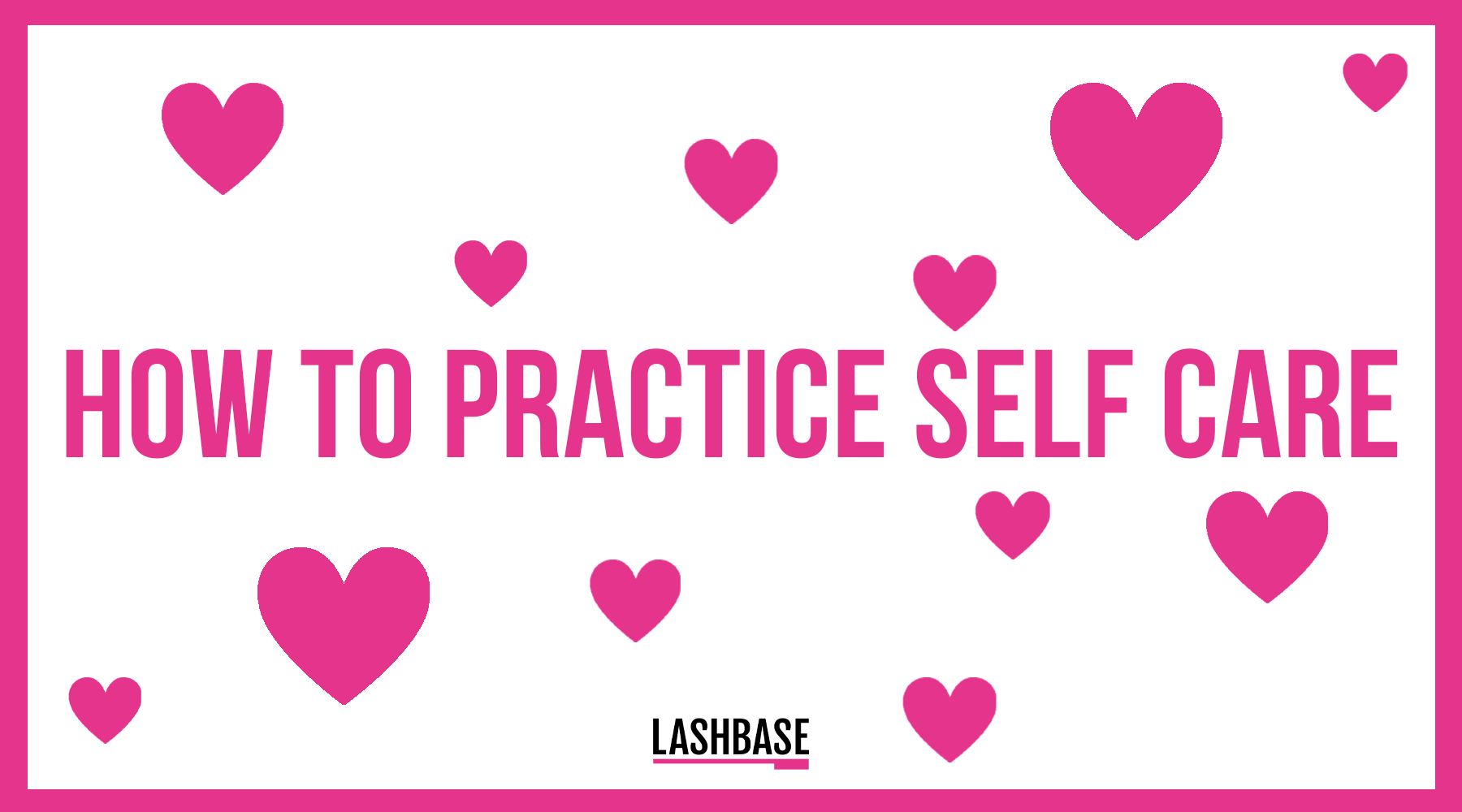 How To Practice Self Care | Lash Education | LashBase